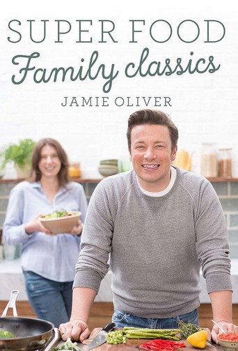 Jamie Oliver super food : les classiques familiaux