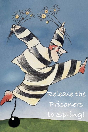 Le Printemps est arrivé, libérez les prisonniers !