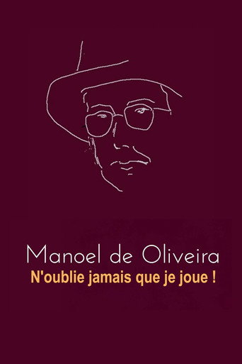 Manoel de Oliveira - N'oublie pas que je joue !