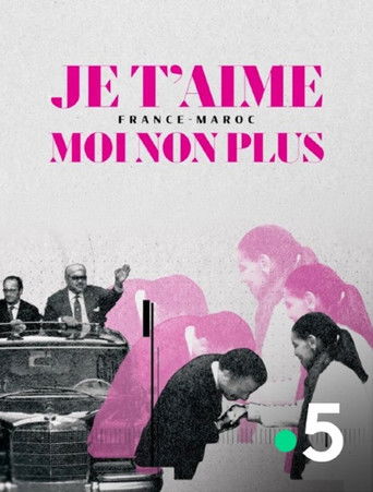 Je t'aime moi non plus - France-Maroc