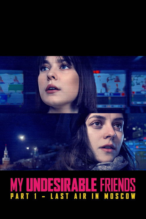 My Undesirable Friends: Part I - Last Air in Moscow